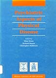 Psychiatric aspects of physical disease