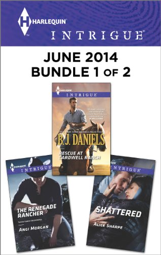 Harlequin Intrigue June 2014 - Bundle 1 of 2: Rescue at Cardwell Ranch/The Renegade Rancher/Shattered