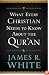 What Every Christian Needs to Know About the Qur'an