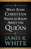 What Every Christian Needs to Know About the Quran
