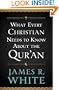 What Every Christian Needs to Know About the Qur'an