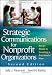 Strategic Communications for Nonprofit Organization: Seven Steps to Creating a Successful Plan