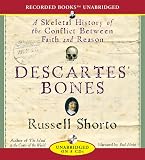 Descartes' Bones: A Skeletal History of the Conflict between Faith and Reason