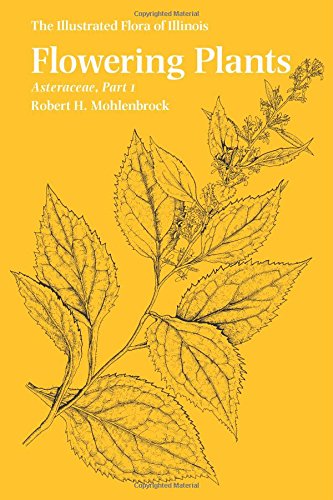 Flowering Plants: Asteraceae, Part 1 (The Illustrated Flora of Illinois), by Robert H. Mohlenbrock