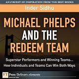 Michael Phelps and the Redeem Team: Superstar Performers and Winning Teams...How Individuals and Teams Can Win Both Ways
