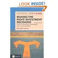 Financial Times Guide to Making the Right Investment Decisions: How to Analyse Companies and Value Shares (The FT Guides)