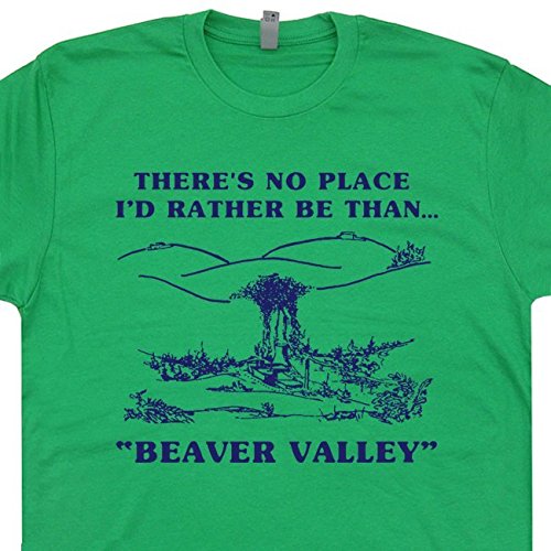 Beaver Valley T Shirt Funny Offensive Rude There's No Place I'd Rather Be Than Vintage Retro Tee Shirtmandude T Shirts
