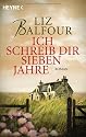 Ich schreib dir sieben Jahre: Roman