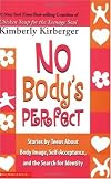 No Body's Perfect: Stories by Teens about Body Image, Self-Acceptance, and the Search for Identity