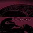 Last Days of April by Last Days of April (2012-11-19)【並行輸入品】