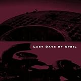 Last Days of April by Last Days of April (2012-11-19)【並行輸入品】