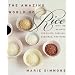 The Amazing World of Rice: With 150 Recipes for Pilafs, Paellas, Puddings, and More