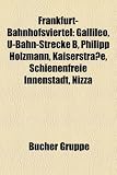 Frankfurt-Bahnhofsviertel: Gallileo, U-Bahn-Strecke B, Philipp Holzmann, Kaiserstrasse, Schienenfreie Innenstadt, Nizza - 