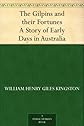 The Gilpins and their Fortunes (Large Print Edition): A Story of Early Days in Australia