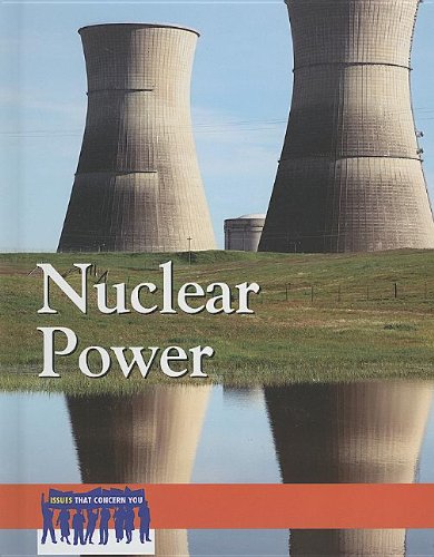 Nuclear Power (Issues That Concern You)