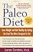 Books : The Paleo Diet: Lose Weight and Get Healthy by Eating the Food You Were Designed to Eat [Hardcover]