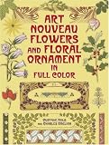 Review Dover Publications Inc.  / Art Nouveau Flowers and Floral Ornament in Full Color (Dover Pictorial Archives)