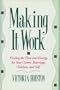 Making It Work: Finding the Time and Energy for Your Career, Marriage, Children, and Self