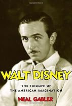 Walt Disney: The Triumph of the American Imagination