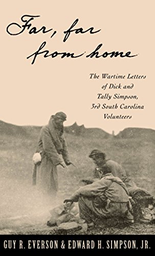 Far, Far From Home: The Wartime Letters of Dick and Tally Simpson, Third South Carolina Volunteers
