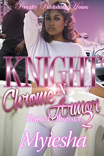 Knight in Chrome Armor 2: Blaized Obsession