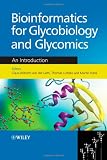 Bioinformatics for Glycobiology and Glycomics: An Introduction Bioinformatics for Glycobiology and Glycomics: An Introduction