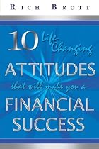 10 Life-Changing Attitudes That Will Make You a Financial Success!