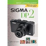 Sigma DP2 (Magic Lantern Guides)von "Jason Schneider"