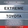 Extreme Toyota: Radical Contradictions That Drive Success at the World's Best Manufacturer