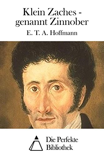 E.t.a. Hoffmann Klein Zaches Genannt Zinnober eBook Klein Zaches - genannt Zinnober (German Edition) di E. T. A. Hoffmann