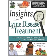 Insights Into Lyme Disease Treatment: 13 Lyme-Literate Health Care Practitioners Share Their Healing Strategies