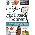 Insights Into Lyme Disease Treatment: 13 Lyme-Literate Health Care Practitioners Share Their Healing Strategies