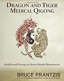Dragon and Tiger Medical Qigong: A Miracle Health System for Developing Chi Knowing God: Walking through the Book of Books
