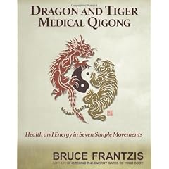 Dragon and Tiger Medical Qigong: A Miracle Health System for Developing Chi