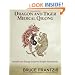 Dragon and Tiger Medical Qigong: A Miracle Health System for Developing Chi