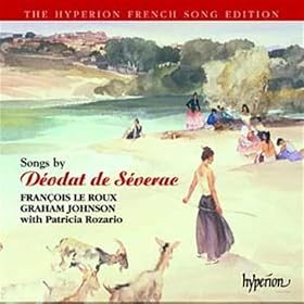 D�odat de S�verac: M�lodies - The Hyperion French Song Edition