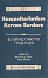 Humanitarianism across borders : sustaining civilians in times of war