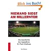 Niemand siegt am Millerntor. Die Geschichte des legend�ren St.-Pauli-Stadions