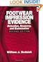 Footwear Impression Evidence: Detection, Recovery and Examination, SECOND EDITION (Practical Aspects of Criminal & Forensic Investigations)