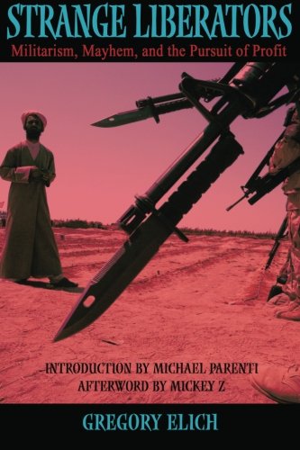 Strange Liberators: Militarism, Mayhem, and the Pursuit of Profit