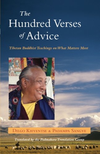 The Hundred Verses of Advice: Tibetan Buddhist Teachings on What Matters Most