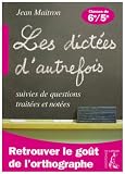 Les dictées d\'autrefois suivies de questions traitées et notées : Classes de 6e et 5e