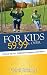 Used : For Kids 59.99 & Over: A Time for Joy, Fun, Excitement, Acceptance, and Freedom