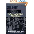 Silent Running: My Years on a World War II Attack Submarine by James F. Calvert