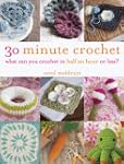 30 Minute Crochet: What Can You Croch...