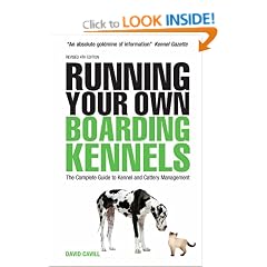Run Your Own Boarding Kennels: The Complete Guide to Kennel and Cattery Management