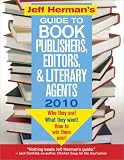 Jeff Herman's Guide to Book Publishers, Editors, and Literary Agents 2010, 20E: Who They Are! What They Want! How to Win Them Over!