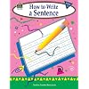 How to Write a Sentence, Grades 1-3