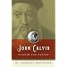 John Calvin: Pilgrim and Pastor