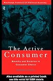 The Active Consumer: Novelty and Surprise in Consumer Choice (Routledge Frontiers of Political Economy)